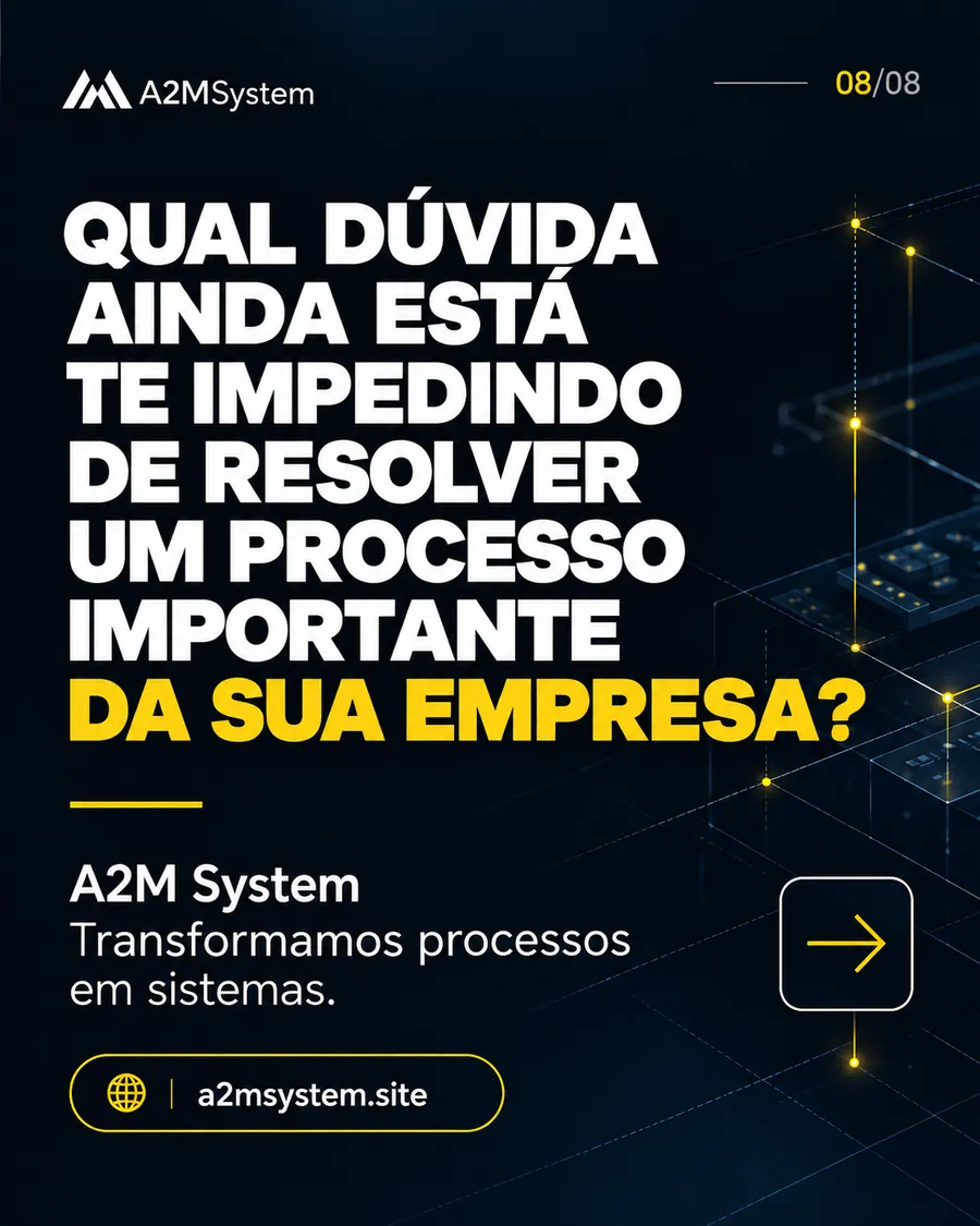 Qual dúvida ainda está te impedindo de resolver um processo importante da sua empresa? A2M System, a2msystem.site.